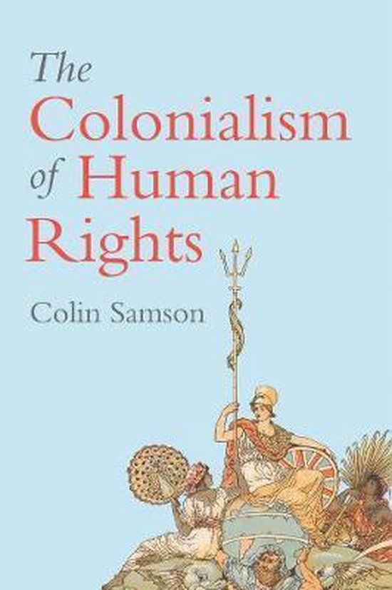 The Colonialism of Human Rights: Ongoing Hypocrisies of Western Liberalism (Paperback)
