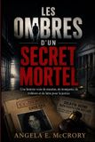 Les Mbres d'Un Secret Mortel: Une histoire vraie de meurtre, de tromperie, de trahison et de lutte pour la justice