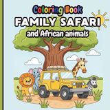 Safari Adventure Coloring Book: Safari with family and African animals