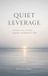 QUIET Independently Published Quiet Leverage Paperback