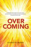 Overcoming: A Memoir and Guide to Living Fully with Juvenile and Rheumatoid Arthritis for Over Seven Decades