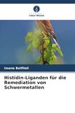 Histidin-Liganden Verlag Unser Wissen Histidin-Liganden für die Remediation von Schwermetallen