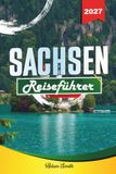 SACHSEN REISEFÜHRER 2027
