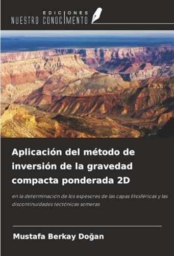 Aplicación OmniScriptum SRL Aplicación del método de inversión de la gravedad compacta ponderada 2D: en la determinación de los espesores de las capas litosféricas y las discontinuidades tectónicas someras Paperback