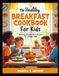 The Healthy Breakfast Cookbook for Kids