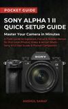 Sony Photography Basics: The Ultimate Pocket Guide for Beginners