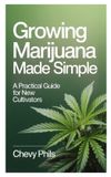Growing Independently Published Growing Marijuana Made Simple: A Practical Guide for New Cultivators Paperback