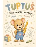Tuptuś: Kolorowanki i zabawy