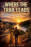 Where Libri GmbH Where The Trail Leads: Faith Doesn't End At The Waters Edge Paperback