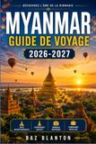 MYANMAR GUIDE DE VOYAGE 2026-2027