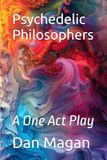 Psychedelic Philosophers: A One Act Play