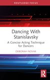 Dancing With Stanislavsky: A Concise Acting Technique for Dancers