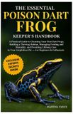 THE Independently Published The Essential Poison Dart Frog Keeper's Handbook