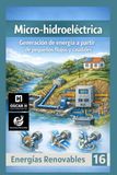 Micro-hidroeléctrica: Generación de energía a partir de pequeños flujos y caudales