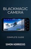 Blackmagic Libri GmbH Smartphone Videography- Blackmagic Camera App - The Complete Guide