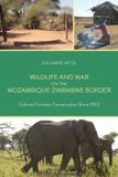 Wildlife Rowman & Littlefield Wildlife and War on the Mozambique-Zimbabwe Border Hardcover