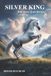 Silver King Wild Horse of the Rockies: Paperback, 50 pages, English