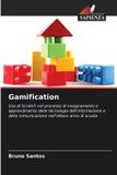 Gamification: Edizioni Sapienza Gamification: Uso di Scratch nel processo di insegnamento e apprendimento delle tecnologie dell'informazione e della comunicazione nell'ottavo anno di scuola