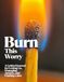 Burn This Worry: A Guided Journal for Letting Go, Managing Anxiety, and Finding Calm