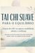 TAI Libri GmbH TAI CHI SUAVE PARA O EQUILÍBRIO