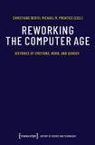 Reworking Transcript Verlag Reworking the Computer Age: Histories of Emotions, Work, and Gender: 10 Paperback