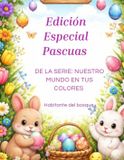 Edicion Nuestro Mundo en Tus Colores- Edicion Especial Pascuas