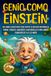 Genio Einstein Genio como Einstein: Un libro educativo con datos y hechos increíbles sobre ciencia, universo y naturaleza para niños curiosos de 8 a 12 años