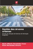 Gestão das árvores urbanas: Através da utilização de Sistemas de Informação Geográfica