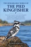 THE Independently Published THE REMARKABLE WORLD OF THE PIED KINGFISHER Paperback