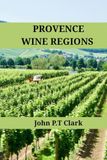 Provence Wine Regions: An Expert’s Guide to Provence Wine Regions, History, Origin, and Flavors