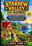 STARDEW VALLEY POUR DÉBUTANTS : GUIDE DE JEU NON OFFICIEL