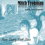 Sonic Rendezvous Mitch Frohman Latin Jazz Quartet - From Daddy With Love (2 CD)