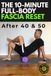 The 10-Minute Full-Body Fascia Reset: Practical Self-Myofascial Release Techniques to Erase Stiffness, Relieve Joint Pain, and Restore Mobility for Adults 40+