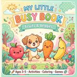 My Little Busy Book: Fruits & Veggies: Fun Activities, Coloring & Games for Ages 3–5
