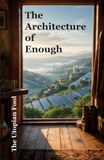The Architecture of Enough: Build a Life of Purpose in a World Where You Don't Have to Work