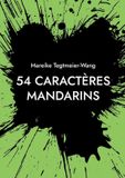 54 BoD 54 caractères mandarins: Créer librement en s'inspirant des caractères chinois, pour les enfants comme pour les adultes (Vol. 2)