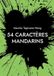54 BoD 54 caractères mandarins: Créer librement en s'inspirant des caractères chinois, pour les enfants comme pour les adultes (Vol. 2)