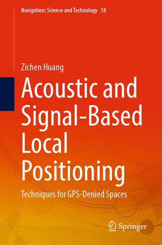 Acoustic Springer Nature Acoustic and Signal-Based Local Positioning: Techniques for GPS-Denied Spaces: 18 Hardcover