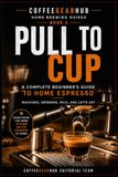 Pull to Cup Home Espresso Guide