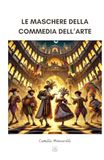 Le maschere della Commedia dell'Arte