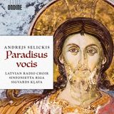 Paradisus Ondine Latvian Radio Choir, Sinfonietta Riga, Sigvards Klava - Selickis: Paradisus Vocis (CD)