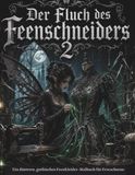 Der Fluch des Feenschneiders 2 Ein düsteres, gothisches Feenkleider-Malbuch für Erwachsene: Wo Zaubersprüche Schatten und verzauberte Seide weben