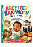 RECETTES BEBYMOOV NUTRIBABY: Le guide pratique pour préparer des repas équilibrés, simples et faits maison pour bébé.