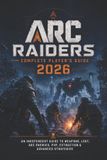 ARC Libri GmbH ARC Raiders Complete Player's Guide 2026 Paperback