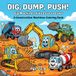 Dig, Dump, Push - Big Machines Kids Love To Color: A Construction Machines Coloring Book