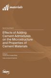 Effects Mdpi Ag Effects of Adding Cement Admixtures on the Microstructure and Properties of Cement Materials