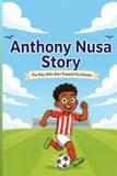 Anthony Nusa Story: The Boy Who Ran Toward His Dream