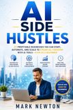 AI SIDE HUSTLES: How to Make Money with ChatGPT and Artificial Intelligence