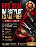 RED SEAL HAIRSTYLIST EXAM PREP 2026 – 2027: 580+ Practice Questions with Detailed Answer Rationales, Full-Length Mock Exams, and RSOS-Aligned Review for the 332A Interprovincial Certification