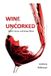 Wine Uncorked: Select, Serve, and Enjoy Wine